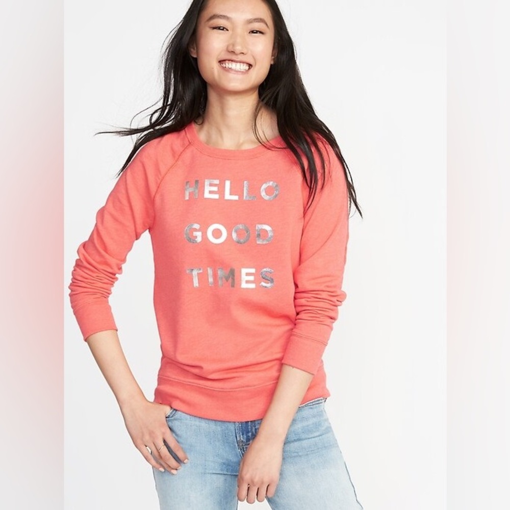 Old Navy coral sweatshirt Hello Good Times